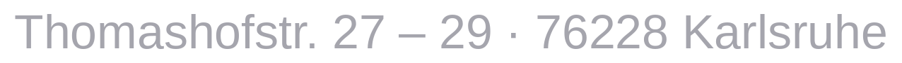 Thomashofstr. 27 – 29, 76228 Karlsruhe